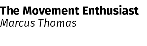 The Movement Enthusiast Marcus Thomas