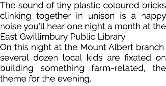 The sound of tiny plastic coloured bricks clinking together in unison is a happy noise you’ll hear one night a month ...