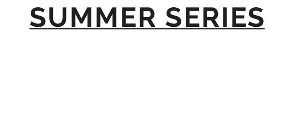 SUMMER SERIES