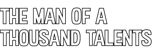 The Man of a thousand talents