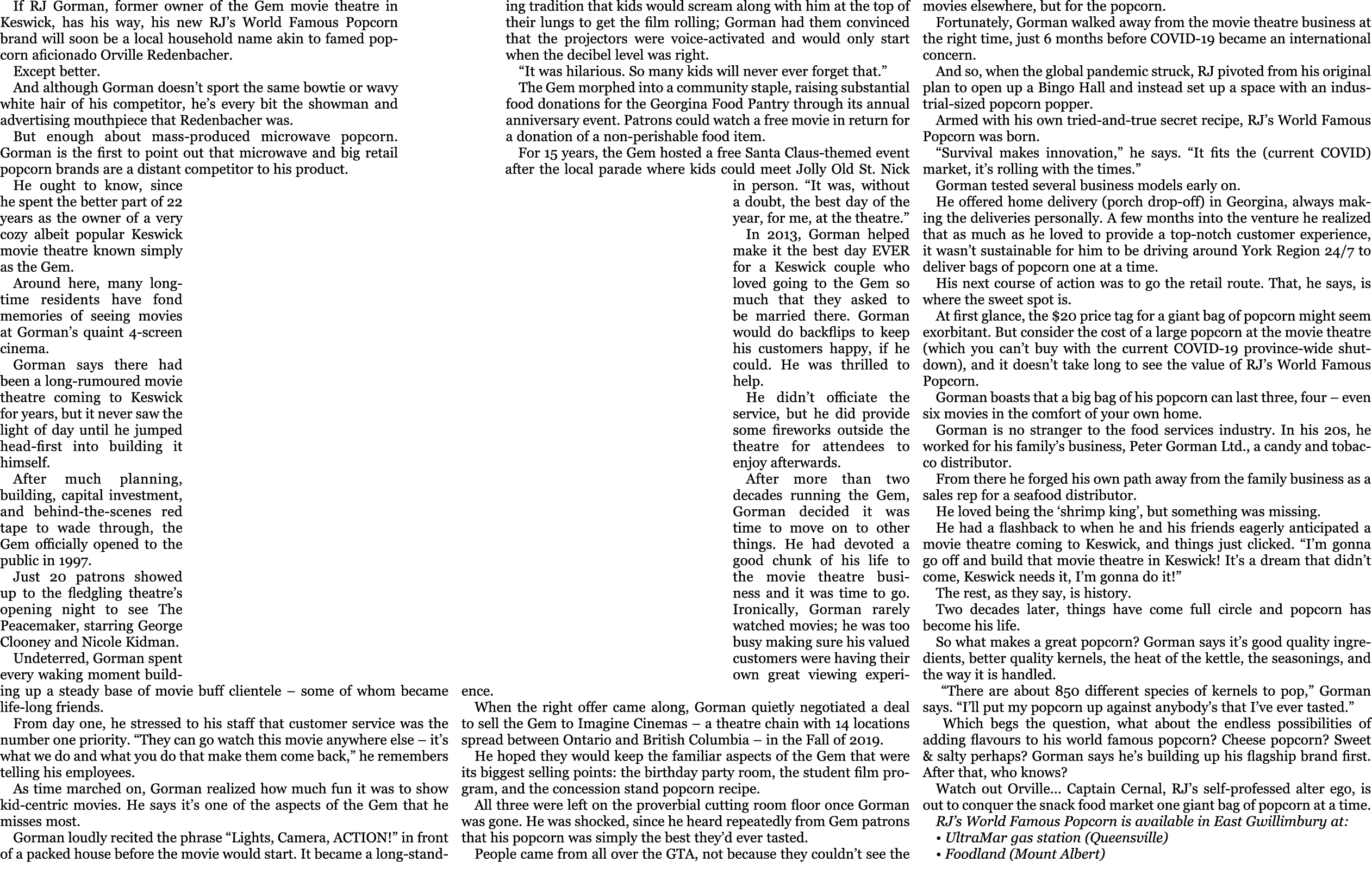 If RJ Gorman, former owner of the Gem movie theatre in Keswick, has his way, his new RJ’s World Famous Popcorn brand ...