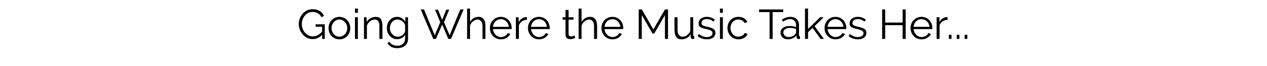 Going Where the Music Takes Her...